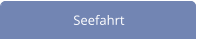 Seefahrt